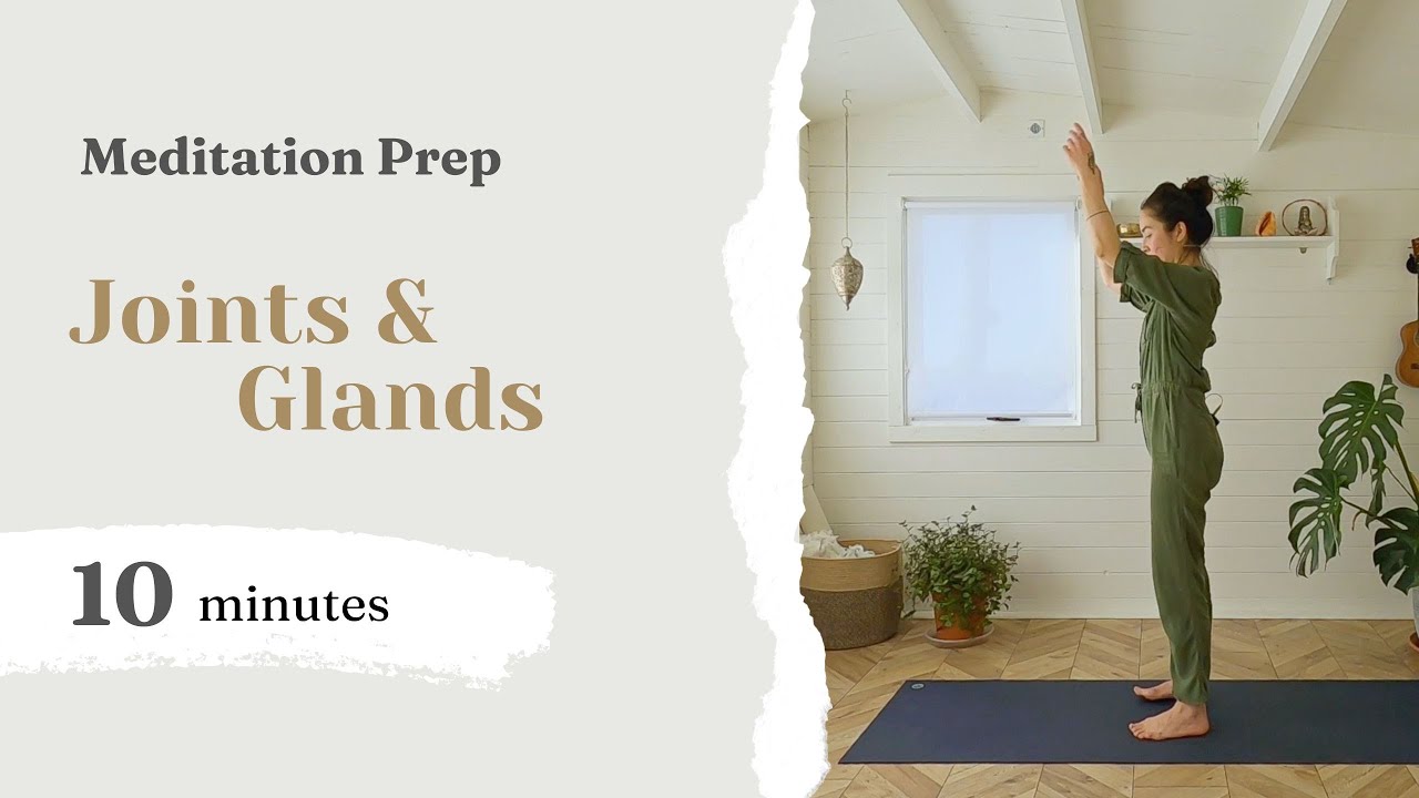 Meditation Prep: Joints and Glands (10 min)