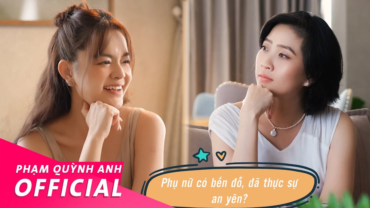 Phạm Quỳnh Anh x Liêu Hà Trinh | Phụ nữ có bến đỗ, đã thực sự an yên?