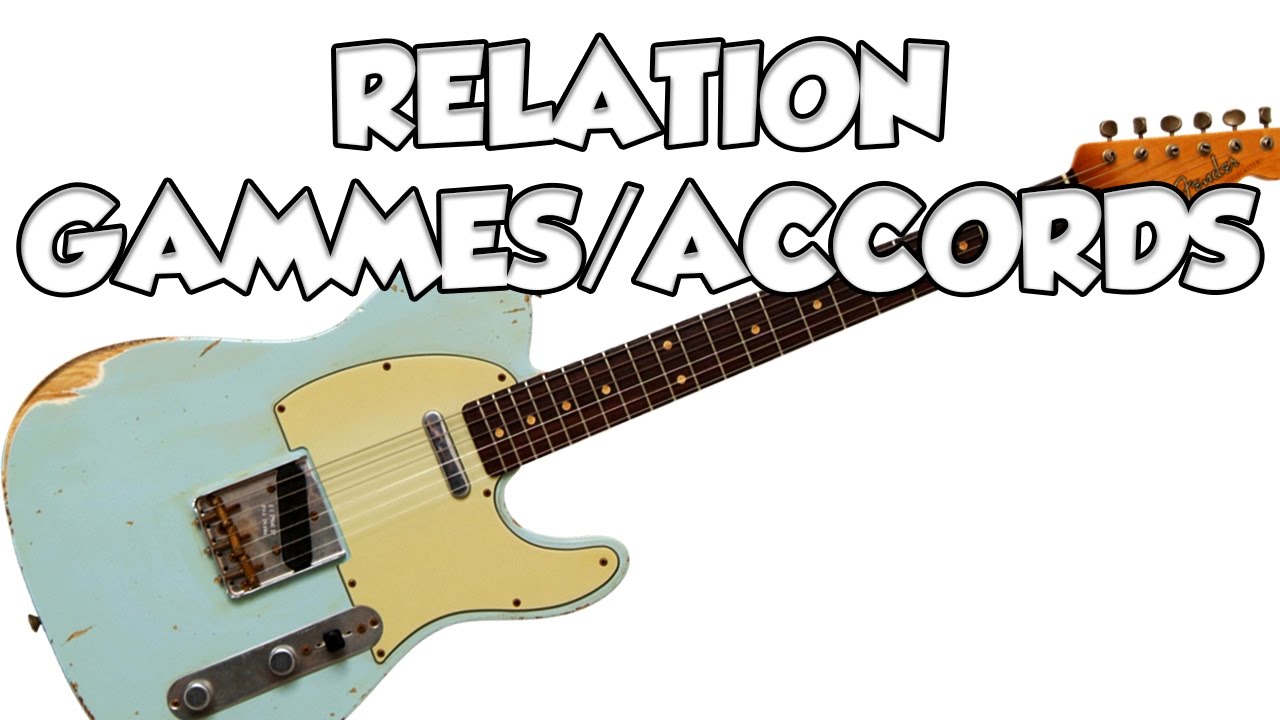RELATION GAMMES/ACCORDS - LE GUITAR VLOG 174