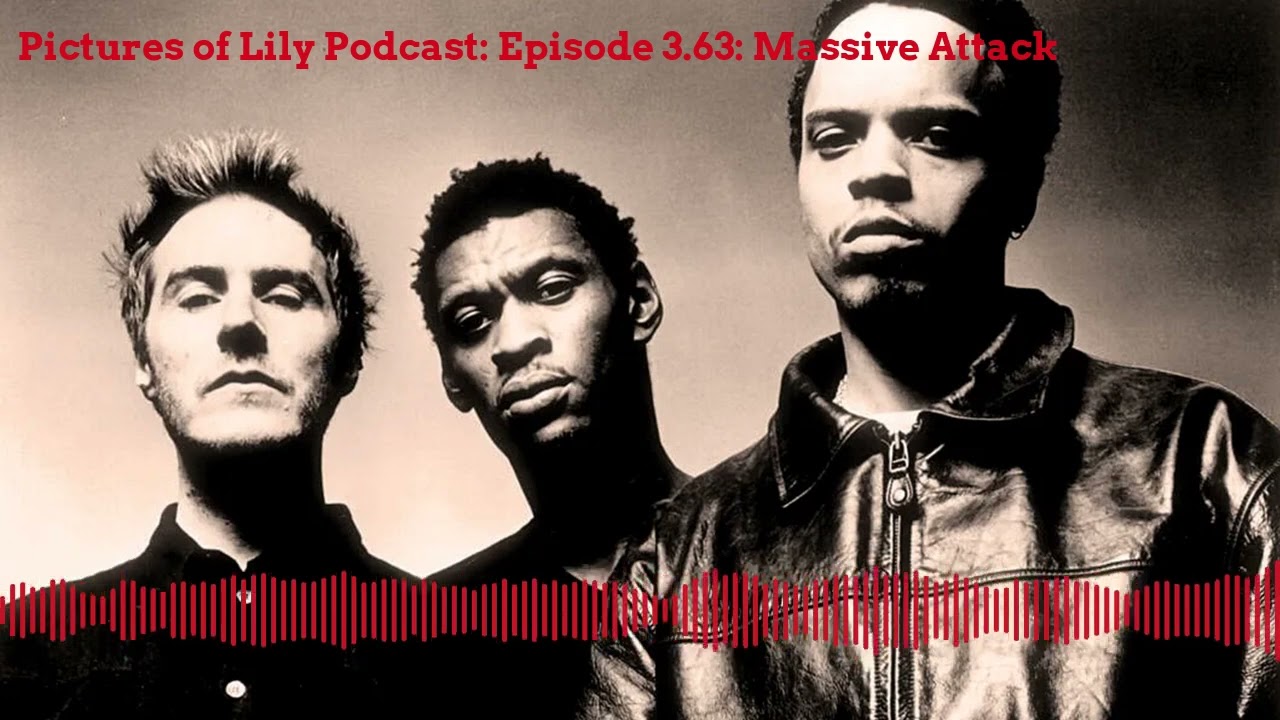 Pictures of Lily Podcast: Episode 3.63: Massive Attack