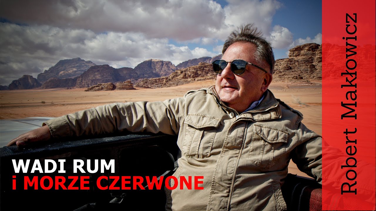 ROBERT MAKŁOWICZ JORDANIA odc.129  „ Wadi Rum i Morze Czerwone