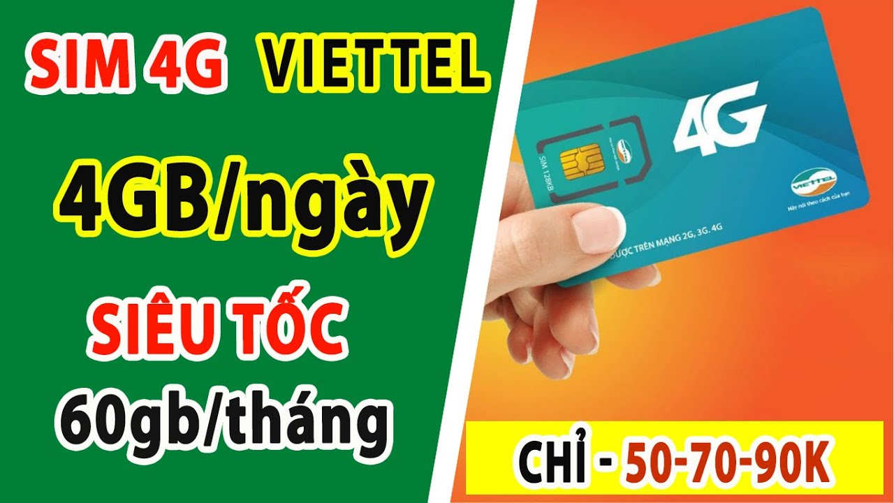 Mua SIM 4G Viettel (4GB/Ng&agrave;y) SI&Ecirc;U TỐC 60GB/Th&aacute;ng: 50-70-90K Tốc Độ Cao (Gi&aacute; Rẻ Nhất 2021)