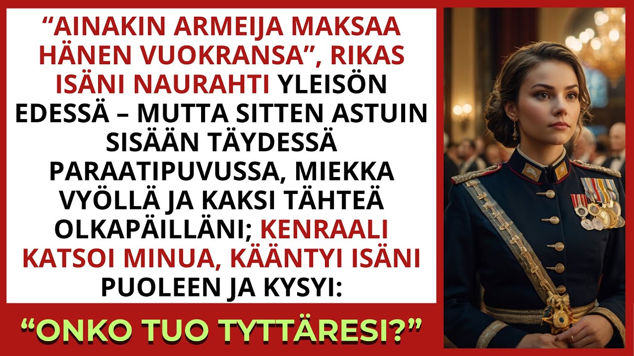 Rikas isä pilkkasi armeijapalkkaani – kunnes astuin sisään kenraalina