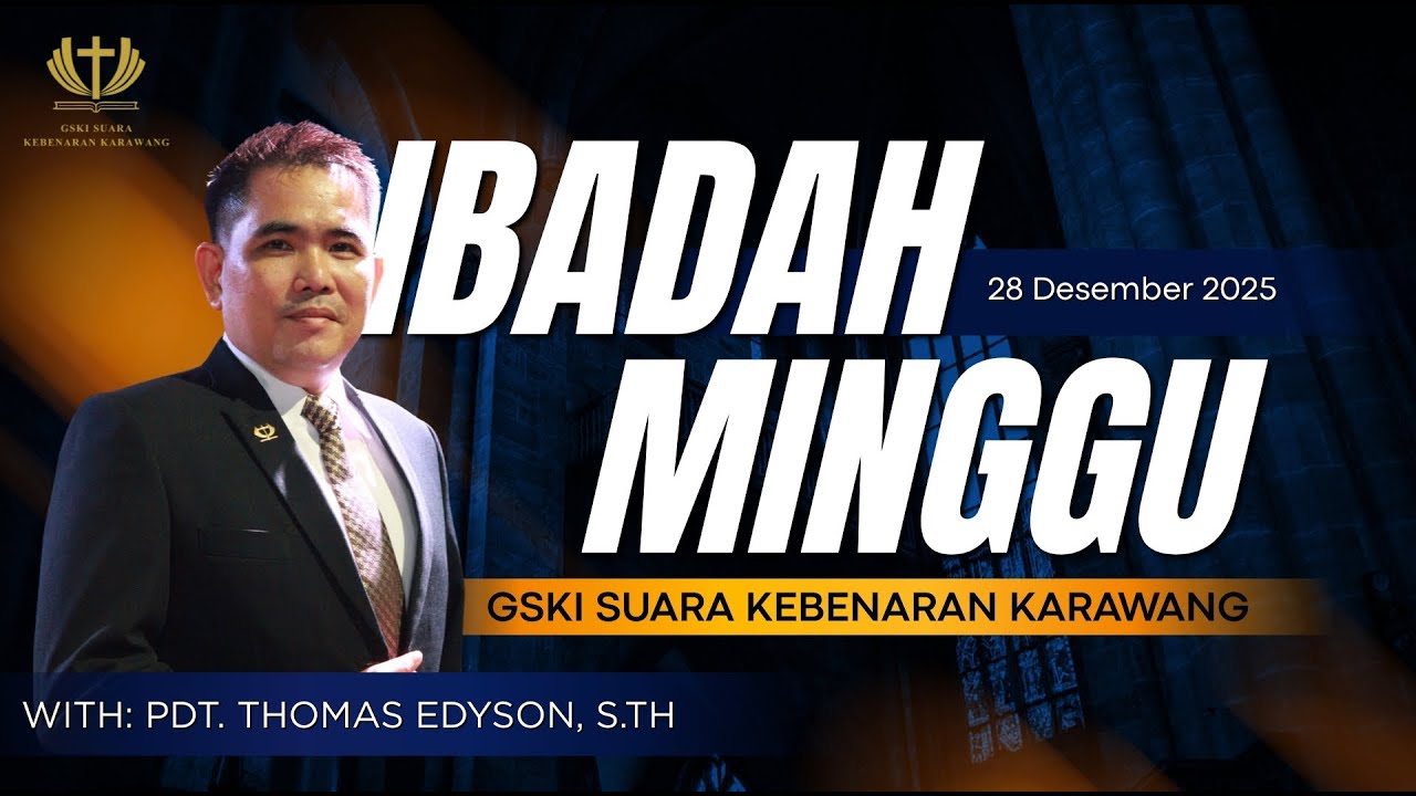 Ibadah Minggu GSKI Suara Kebenaran Karawang | 28 Desember 2025