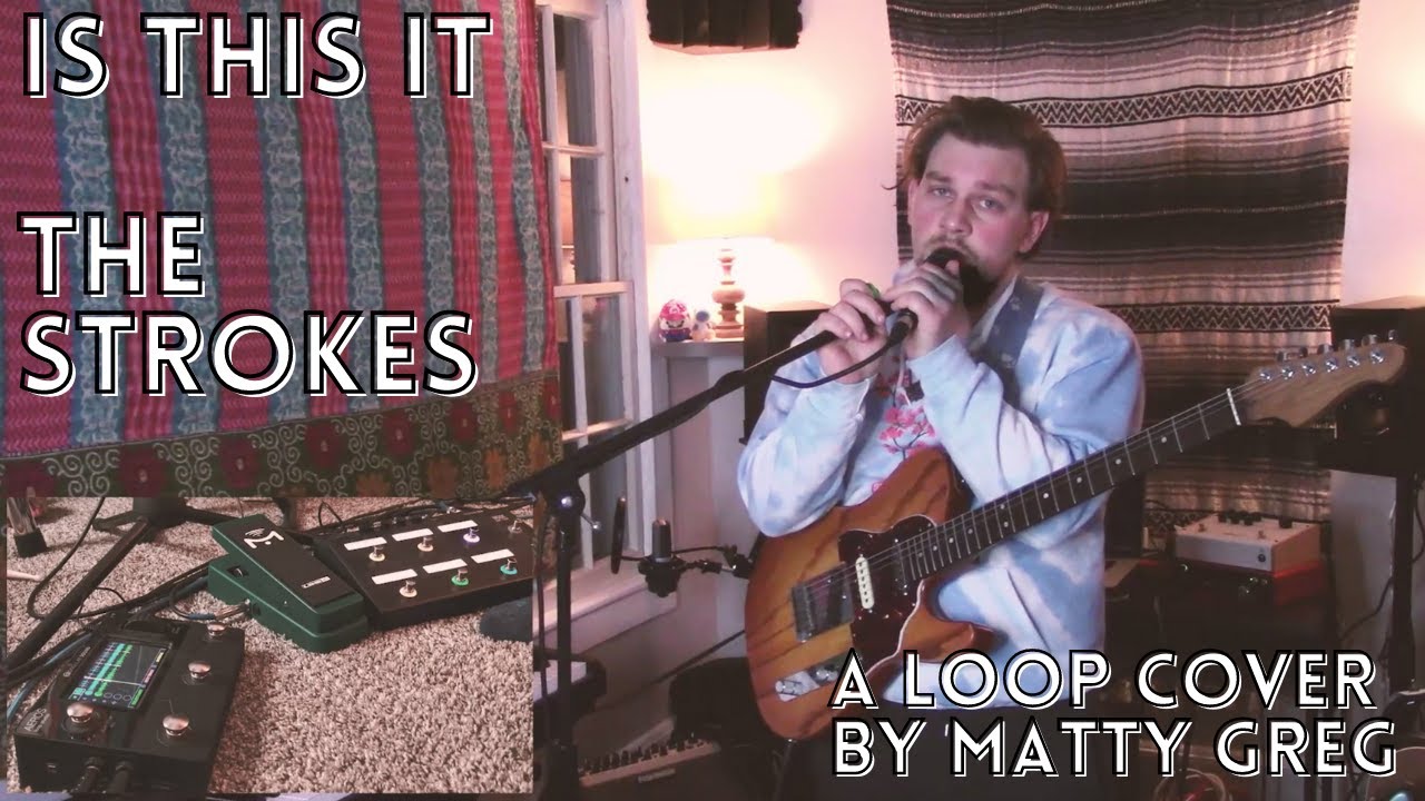 Is This It // The Strokes // Loop Cover by Matty Greg