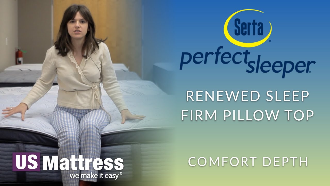 Serta Perfect Sleeper Renewed Sleep Firm Pillow Top | Comfort Depth 2