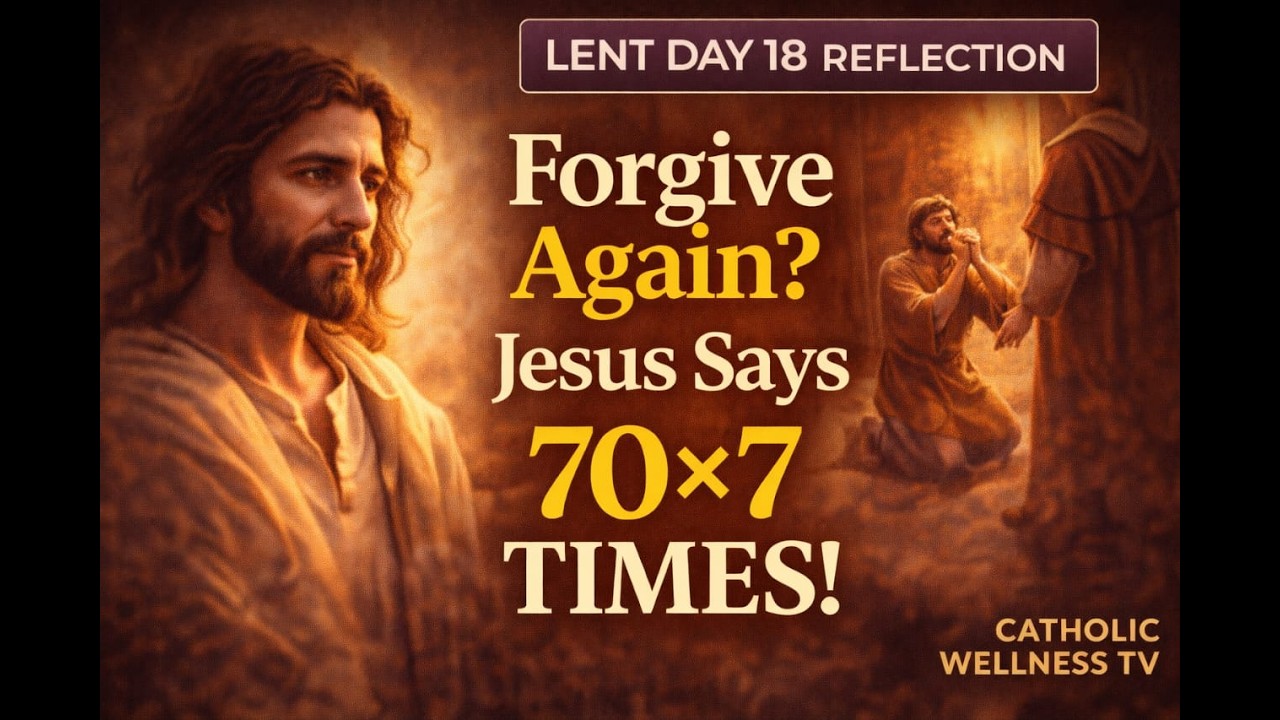 Forgive Again? Jesus Says 70×7 Times… (Day 18 Lenten Reflection)