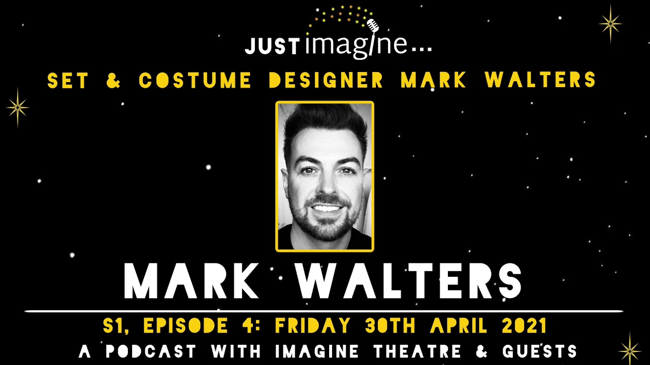 Just Imagine - Ep 4: Set & Costume Designer Mark Walters