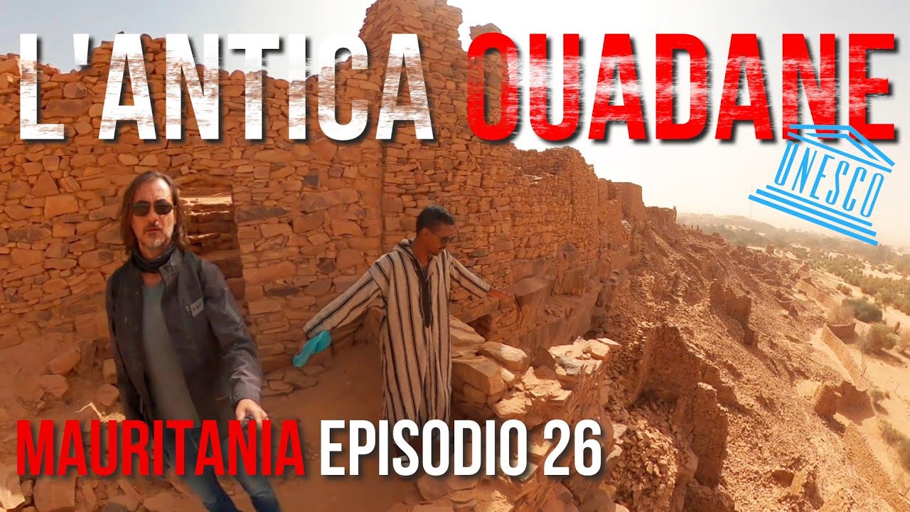 Alla scoperta dell'antica citt&agrave; di Ouadane (UNESCO) e delle oasi della Mauritania - Ep 26