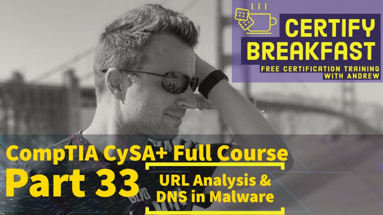 CompTIA CySA+ Full Course Part 33: URL Analysis & DNS in Malware