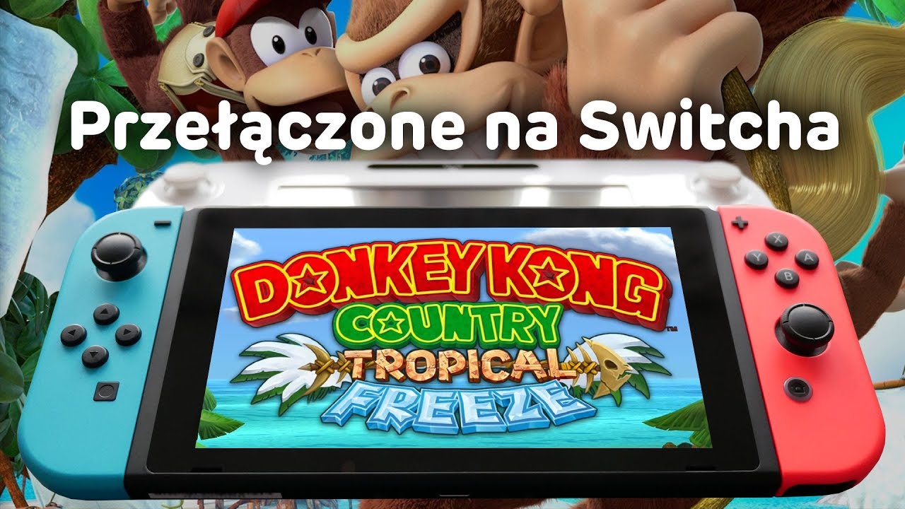 Donkey Kong Country: Tropical Freeze - przełączone na Switcha