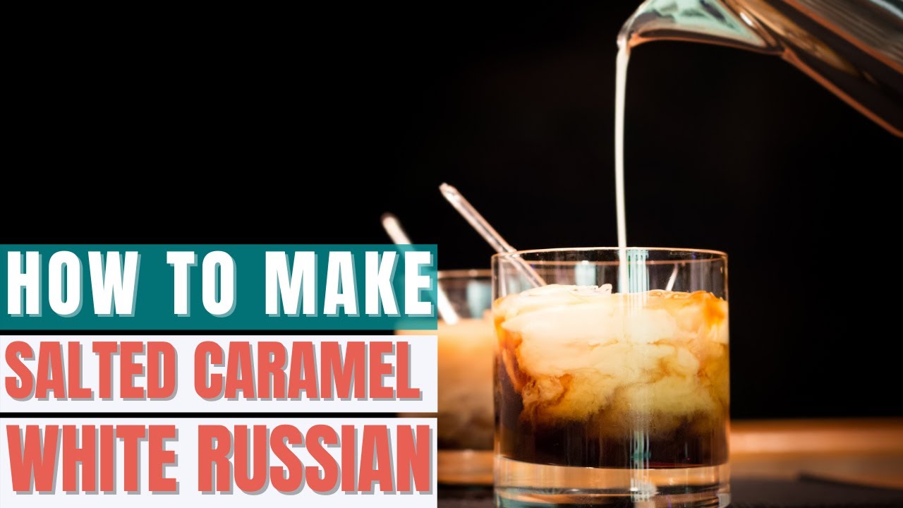 How to Make Salted Caramel White Russian