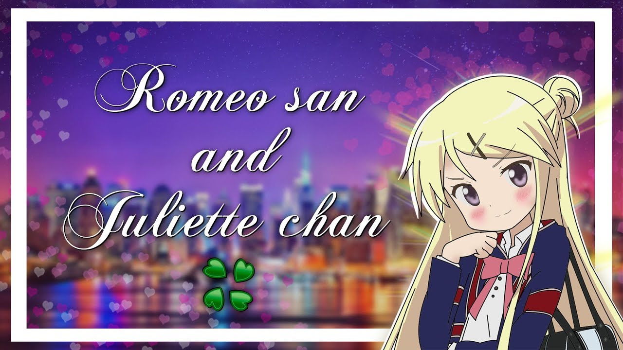 Romeo san and Juliette - a 4chan Feelsthread