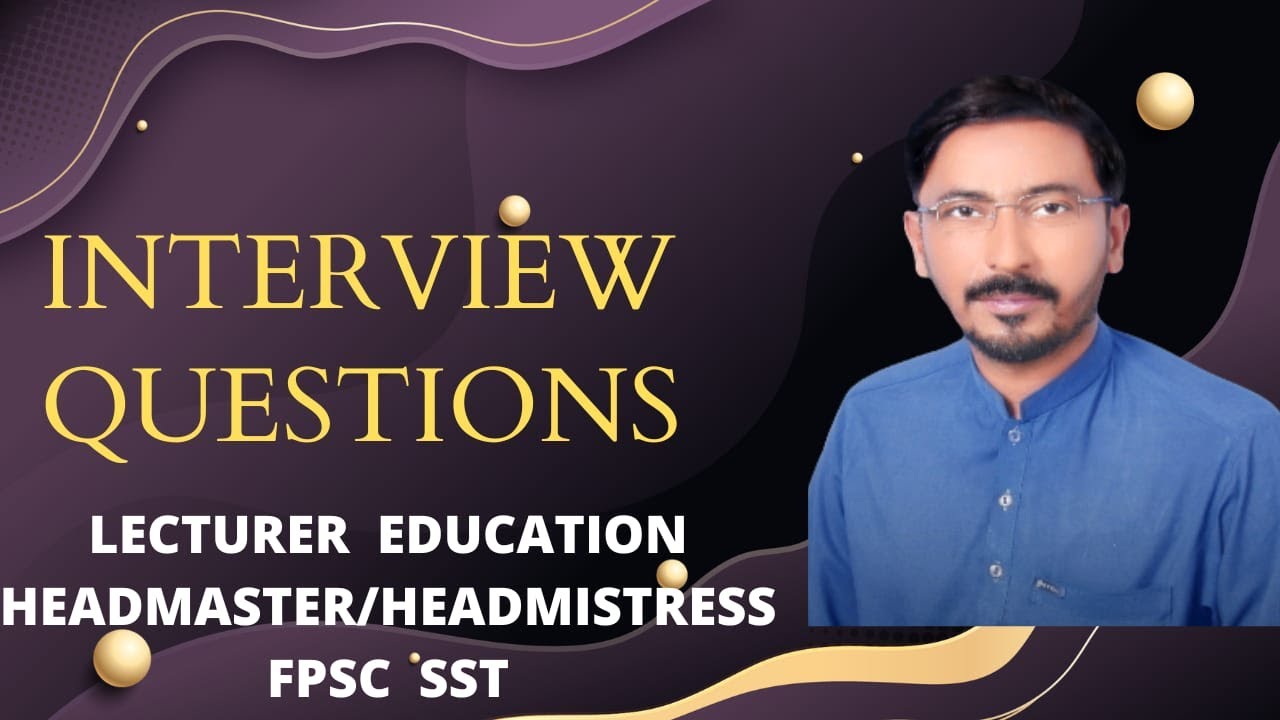 Interview Questions For Lecturer Education, Headmaster & FPSC SST
