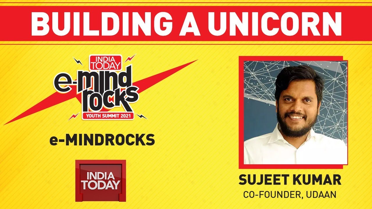 Sujeet Kumar Shares About How e-Commerce Site Udaan Happened & More | India Today E-Mind Rocks 2021
