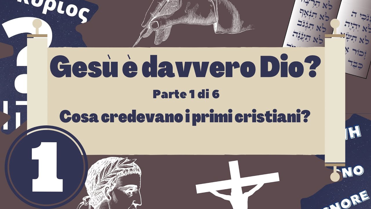 🟣 Gesù è davvero Dio? (Parte 1/6) - Il pensiero dei primi cristiani