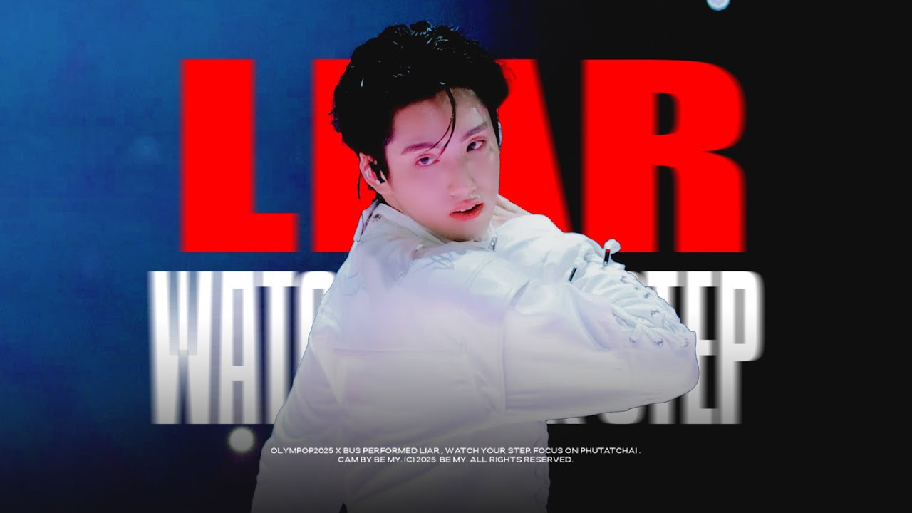 [FANCAM 4K] 250518 OLYMPOP2025 X BUS 'LIAR - WATCH YOUR STEP’ - PHUTATCHAI FOCUS