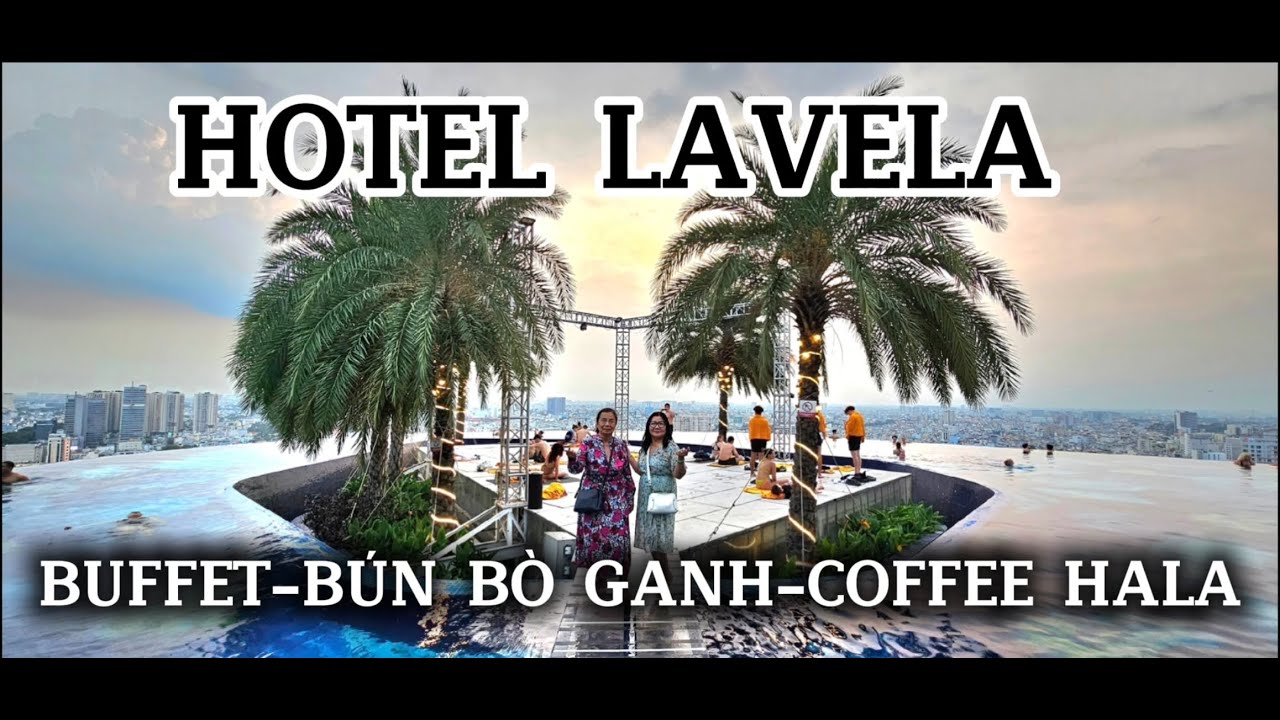 HOTEL LAVELA - BUFFET HAI SAN - QUAN GANH VA COFFEE HALA