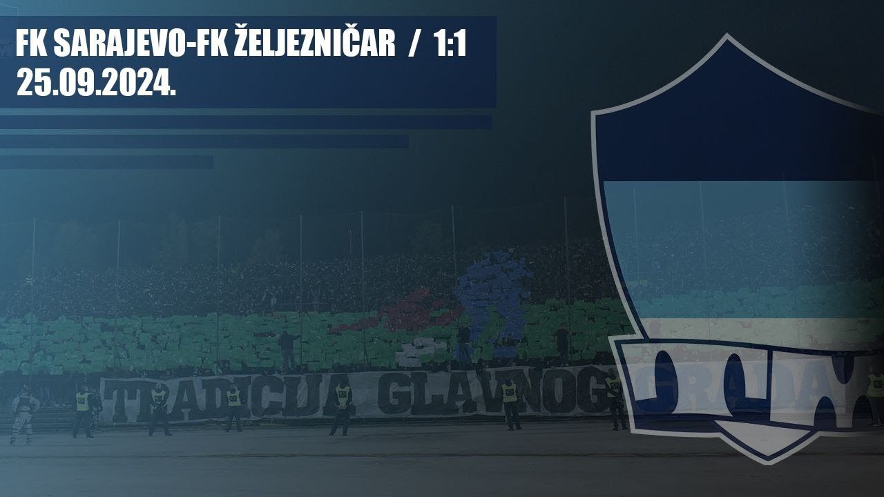 FK Sarajevo - FK ŽELJEZNIČAR 1:1 / THE MANIACS