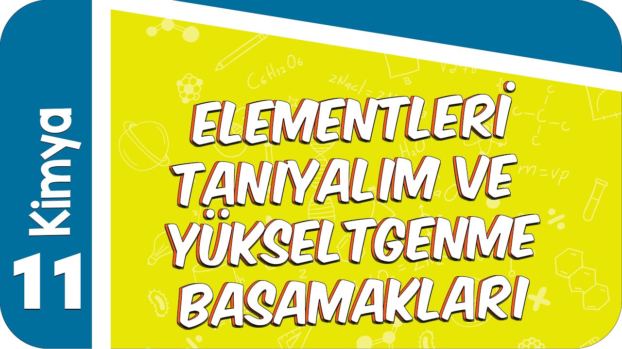 11. Sınıf Kimya : Elementleri Tanıyalım ve Yükseltgenme Basamakları  #2022