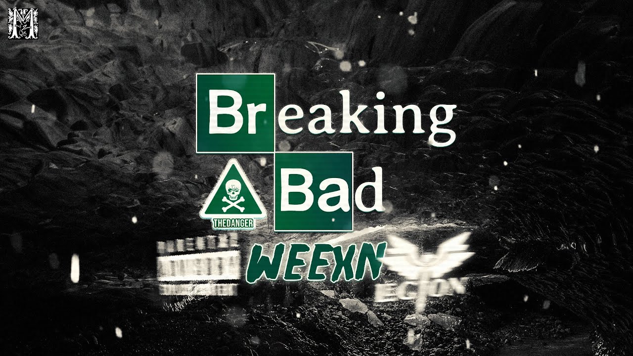 Breaking Bad || WEEXN ( Diss Track )