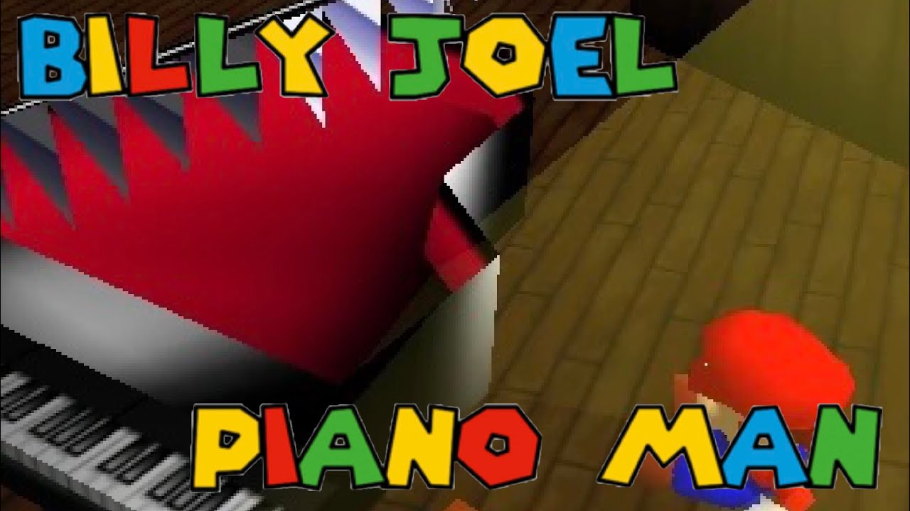 Billy Joel - Piano Man, but it was recorded in Super Mario 64