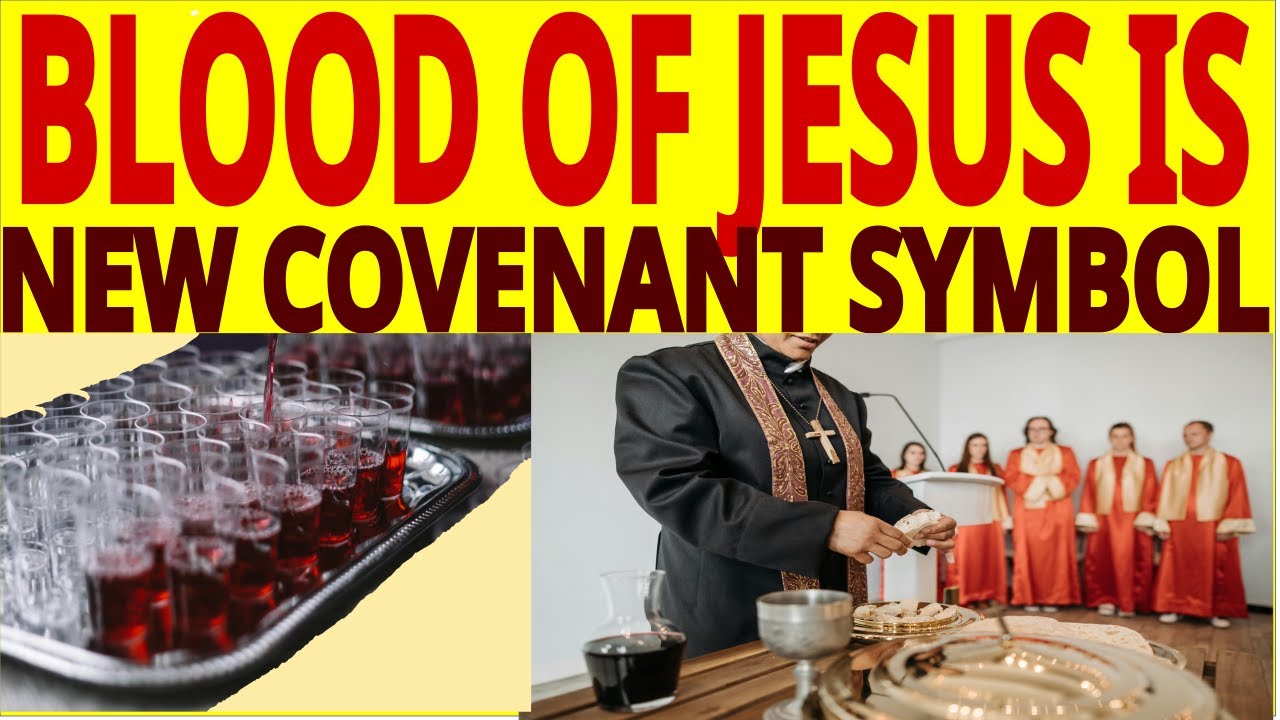THE BLOOD OF JESUS IS A SYMBOL OF THE NEW COVENANT