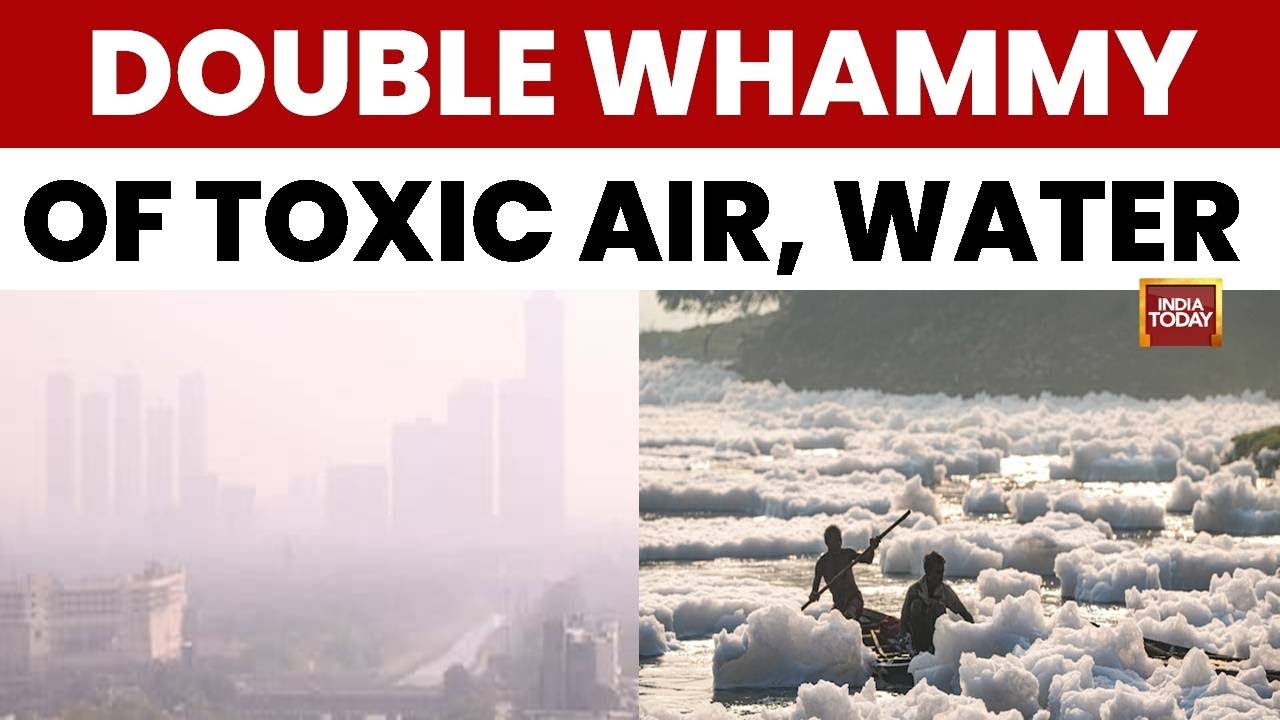 Delhi Gasps and Froths: Toxic Air, Poisoned Yamuna Create Double Whammy Crisis | India Today