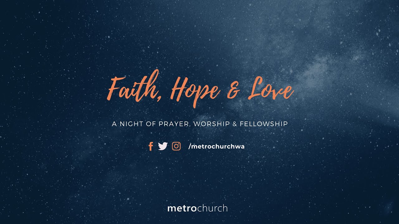 Faith, Hope & Love - metrochurch Online