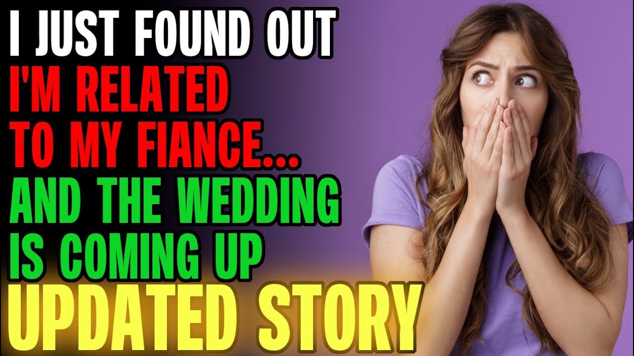 I Just Found Out I'm RELATED To My Fiance & The Wedding Is Coming Up... | Reading Reddit Stories
