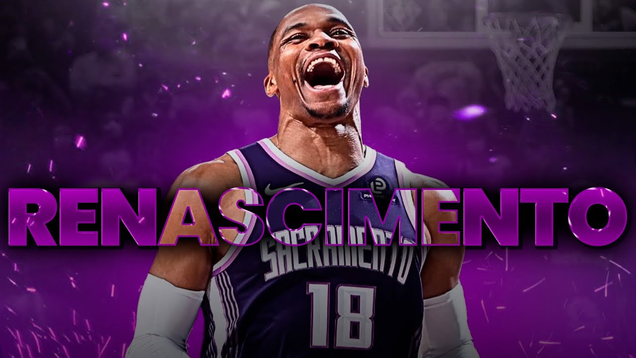 Russell Westbrook VOLTOU A SER QUEM ERA no SACRAMENTO KINGS