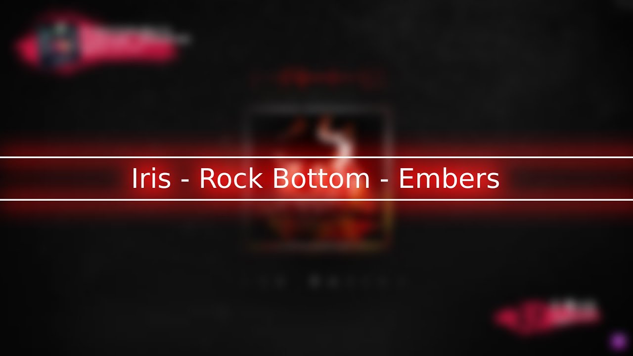IRIS - Rock Bottom - Embers