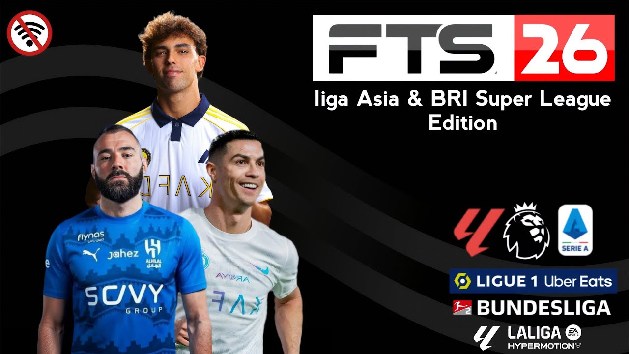 FTS 2026 MOBILE™ LIGA ASIA & BRI SUPER LEAGUE NEW UPDATE 400 MB LATEST KITS 2025/26 ANDROID OFFLINE