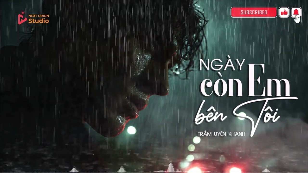 NGÀY CÒN EM BÊN TÔI - TRẦM UYÊN KHANH | BÀI HÁT ĐỂ ĐỜI | NEXT ORION
