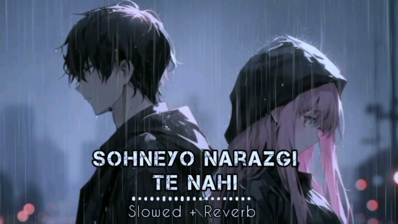 Sohneyo Narazgi Te Nahi - Soni Pabla [Slowed + Reverb] Song #hitsongs #slowedandreverb
