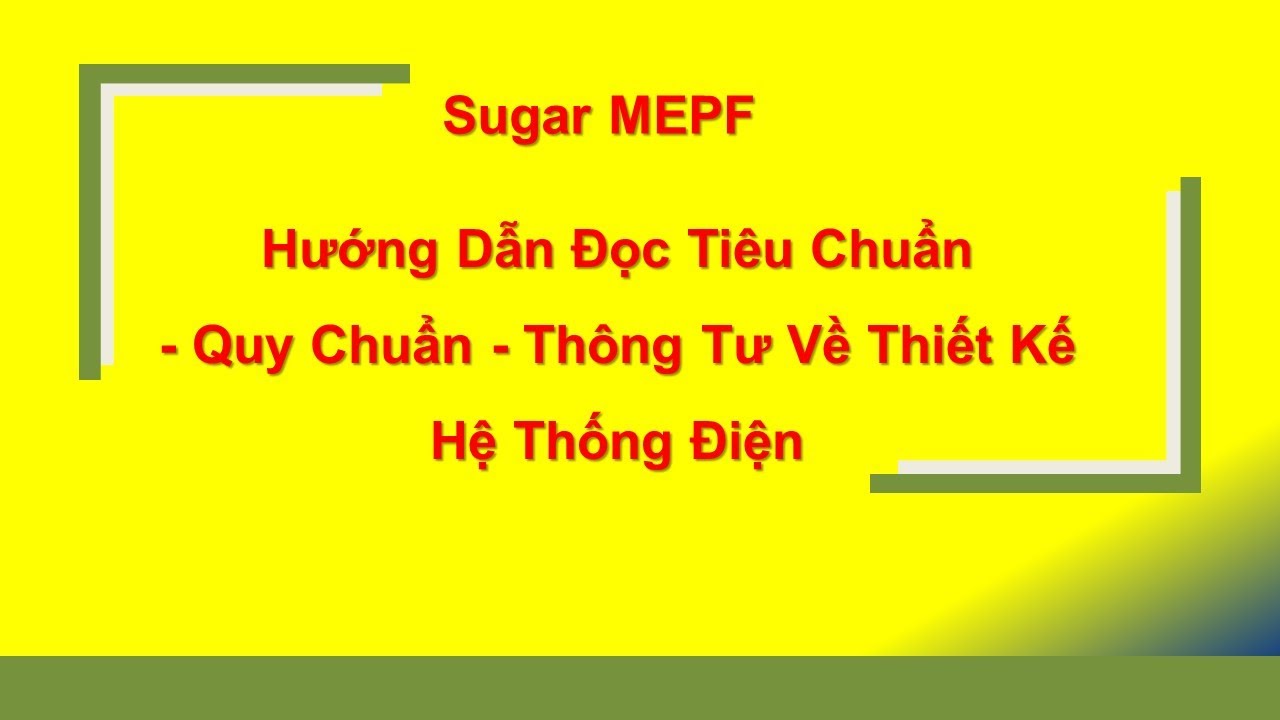 Hướng Dẫn Đọc Tiêu Chuẩn - Quy Chuẩn - Thông Tư Về Thiết Kế Hệ Thống Điện | Sugar MEPF