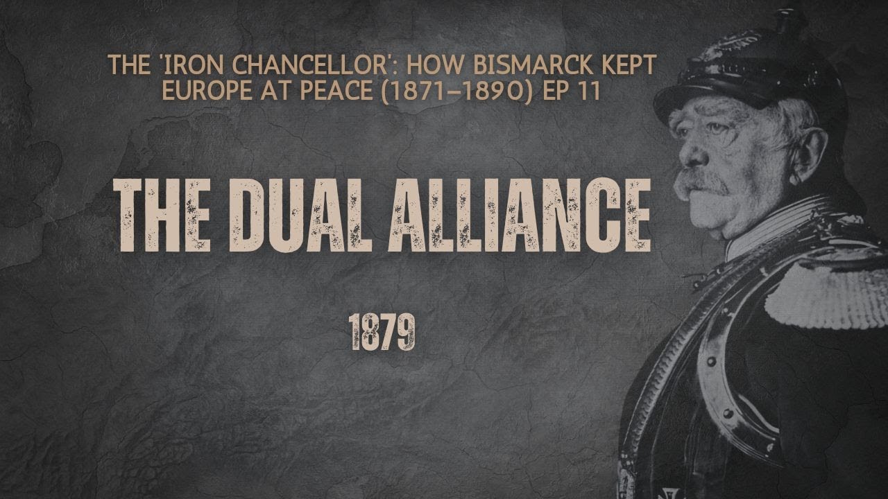 Ep 11 The Dual Alliance 1879 How Germany & Austria Hungary Secured Their Future Bismarck WW1