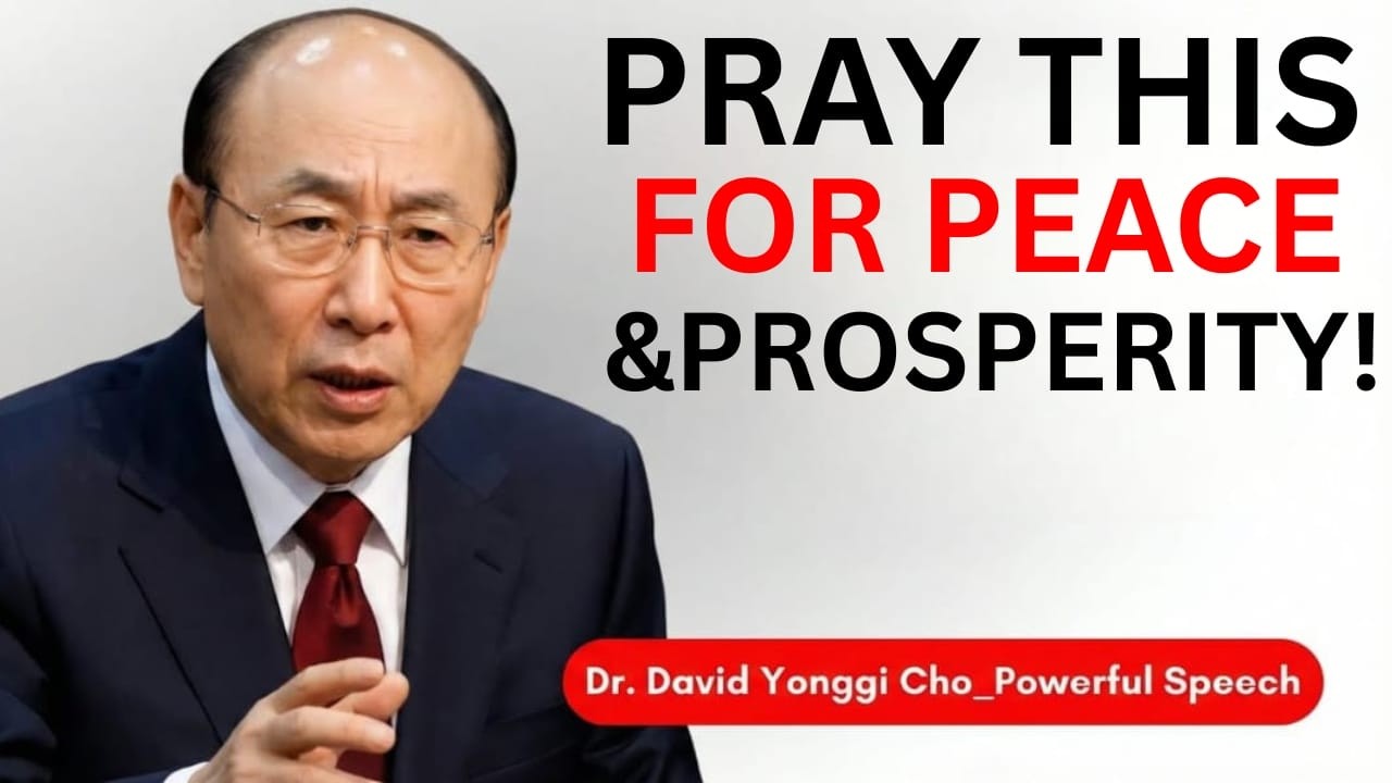 This Prayer Brings God’s Peace and Prosperity Into Your Life | Dr. David Yonggi Cho