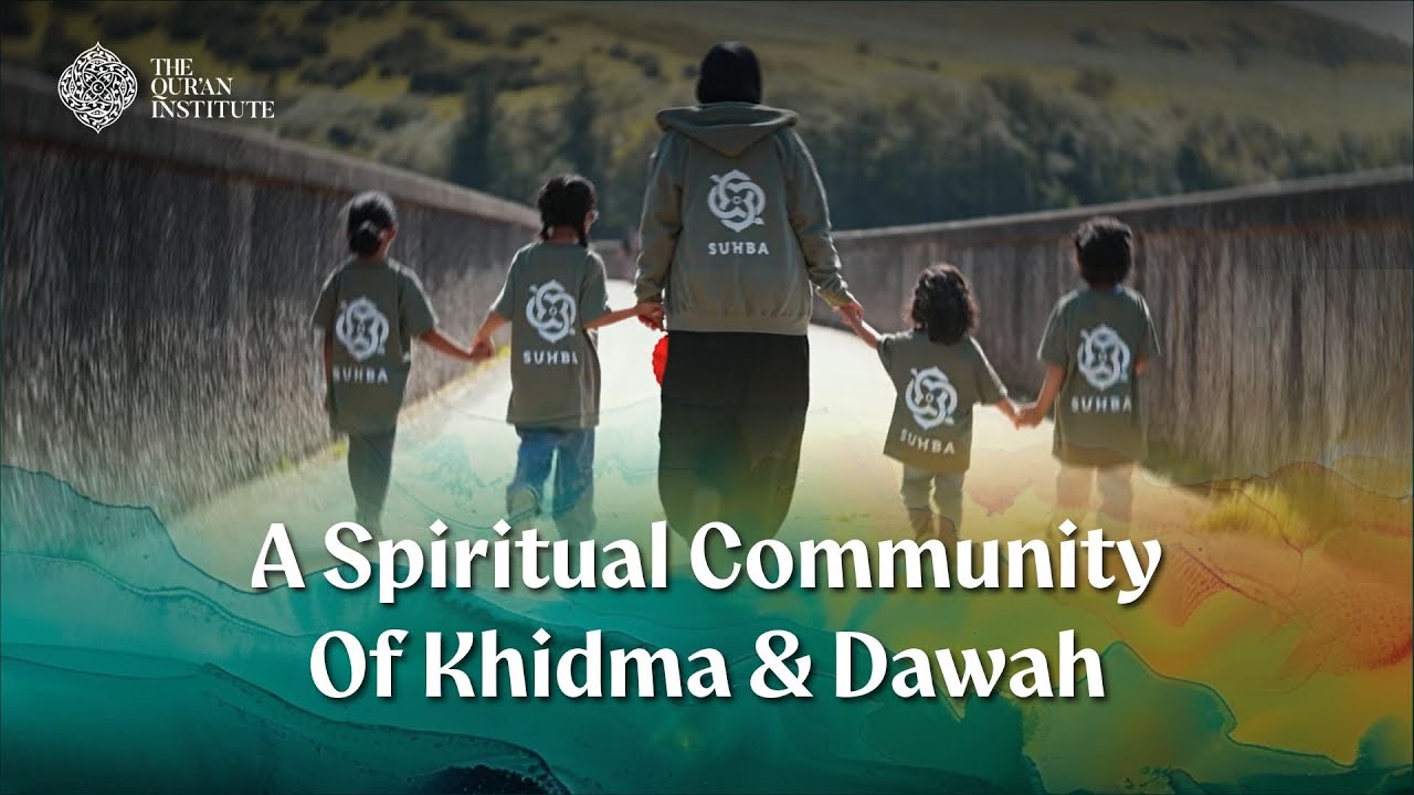 What is Suhba at The Quran Institute? | A hommage to the volunteer team. Donate To Save The Work. 