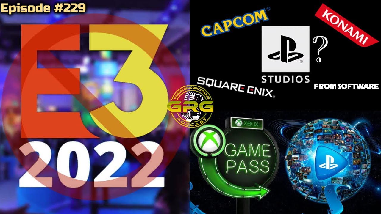 GRG Podcast Ep 229 E3 2022 Canceled/ Sony Acquisition Rumors/Can PS+ Compete With Game Pass