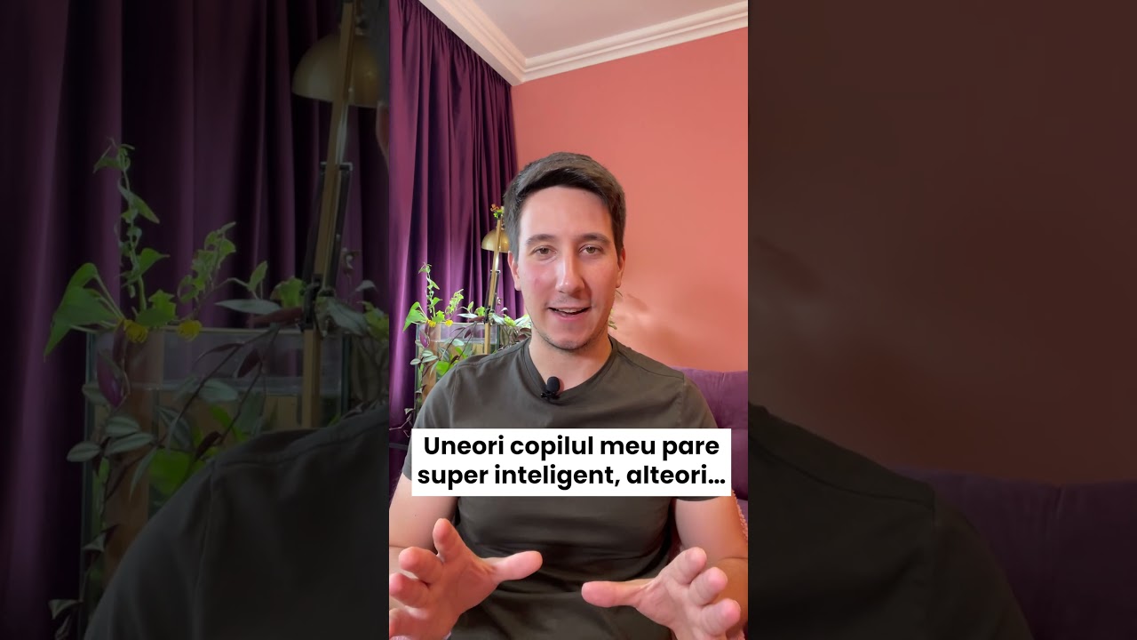 Uneori copilul meu pare super inteligent, alteori...