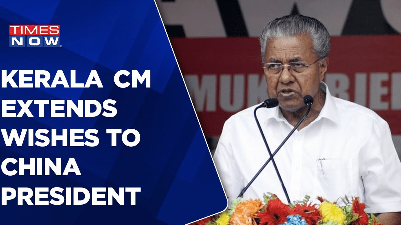 Kerala CM Extends Best Wishes To China's President | Betraying Bharat For Beijing ? | Times Now