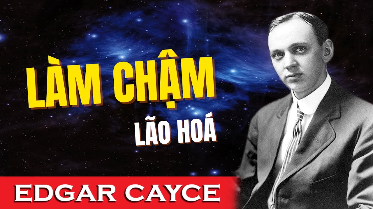 CHỈ 2 PHÚT TRƯỚC KHI NGỦ - THAY ĐỔI QUÁ TRÌNH LÃO HÓA I Edgar Cayce