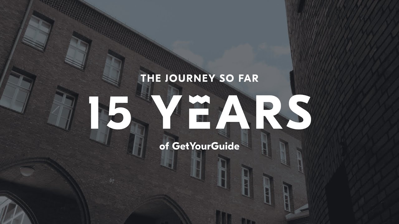 Celebrating the 15th Anniversary of GetYourGuide