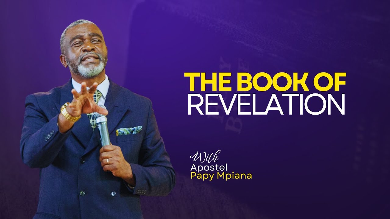 THE  BOOK OF REVELATION - APOSTLE PAPY MPIANA