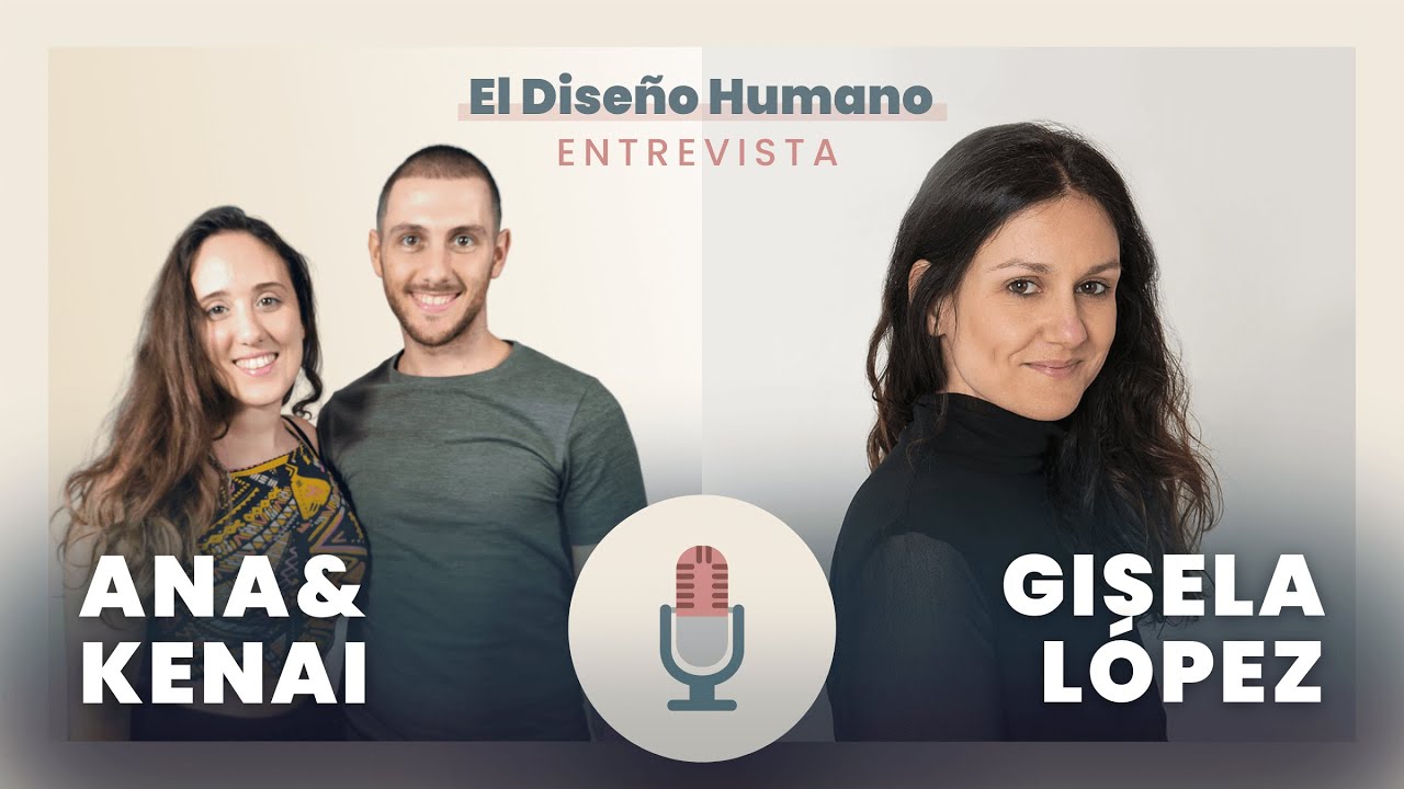 &iquest;Qu&eacute; es el Dise&ntilde;o Humano? Entrevista con Ana y Kenai & Gisela L&oacute;pez | Human Design Espa&ntilde;ol