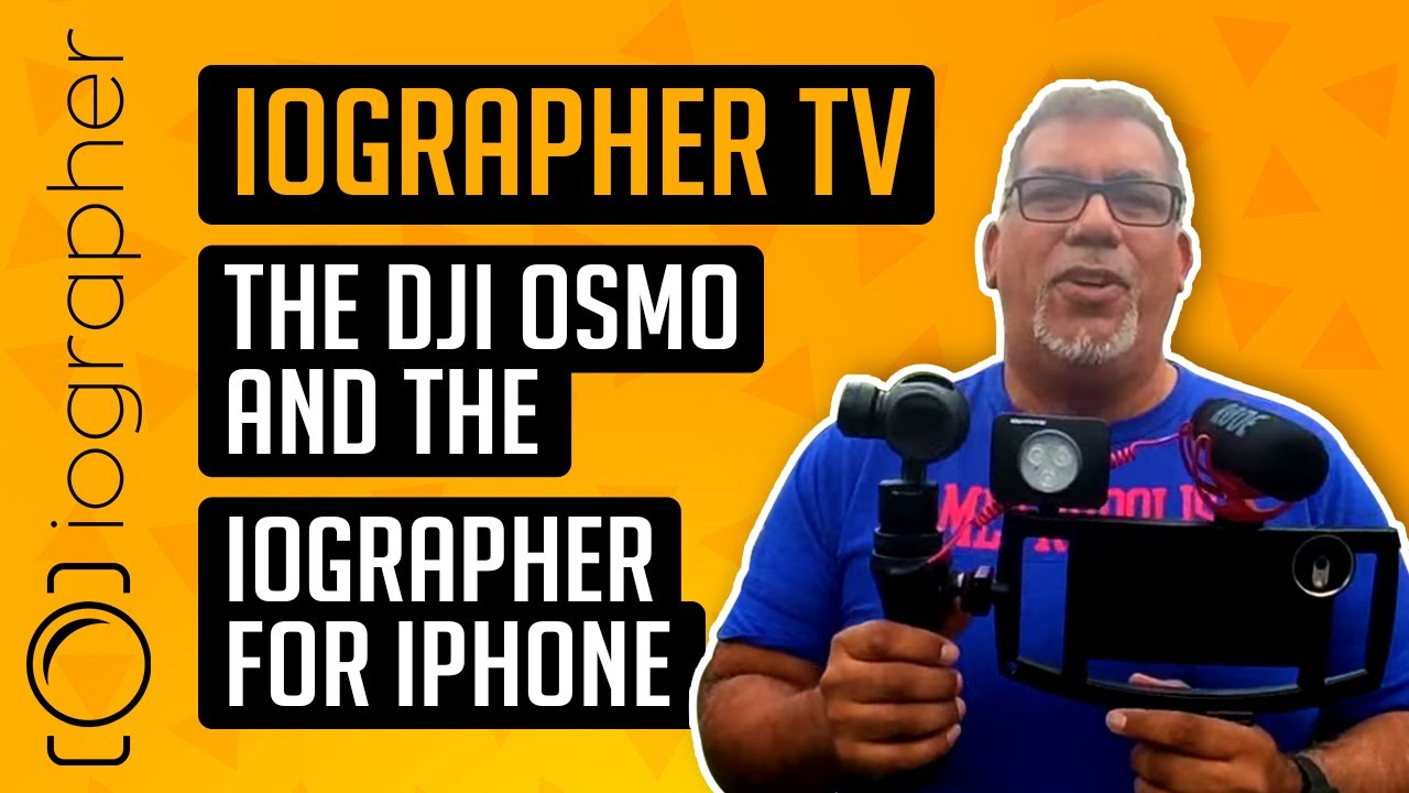 iOgrapher TV - The DJI Osmo and the iOgrapher for iPhone