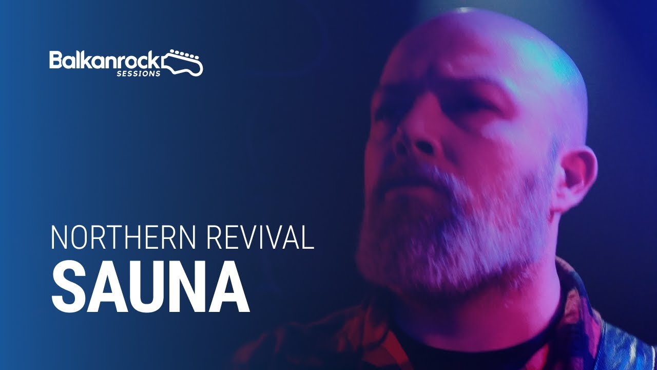 Northern Revival - Sauna / @Balkanrock Sessions