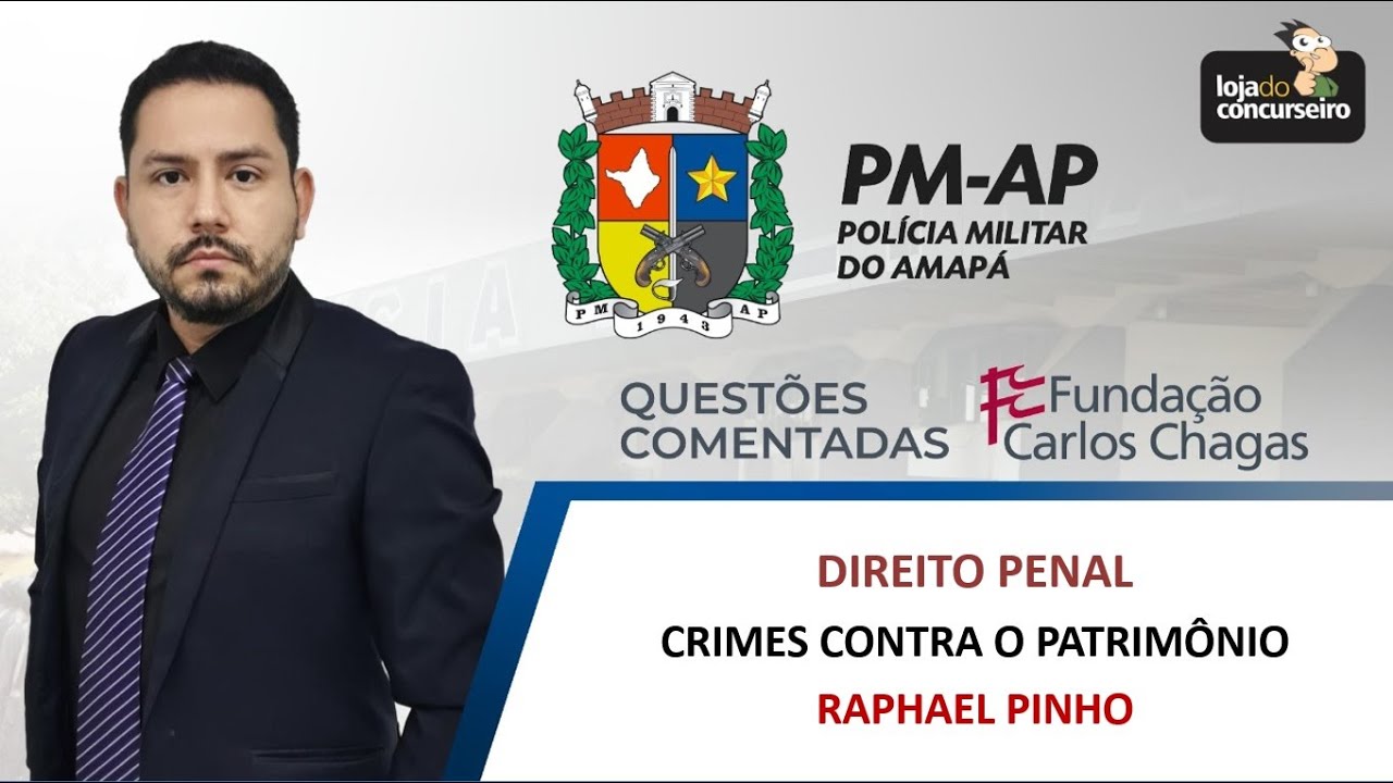 Questões FCC #04 - PMAP - Direito Penal - Crimes Contra o Patrimônio - Raphael Pinho