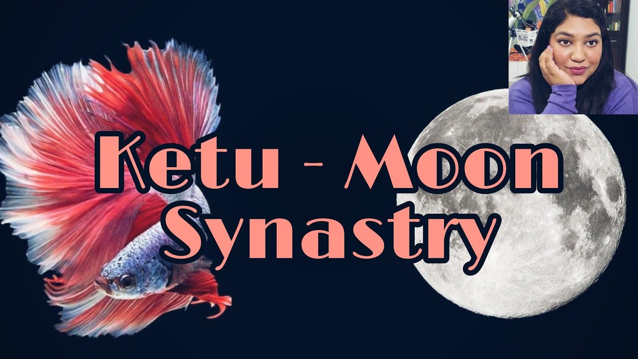 Ketu - Moon Synastry & Relationships